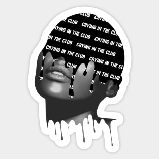 Crying in the club Sticker